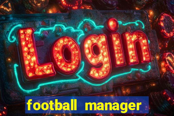 football manager 2019 fm scout